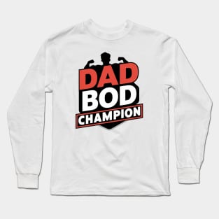 Fathers Day Worlds Best Dad Bod Father Birthday Gift For Daddy New Dad Champion Dad To Be Funny Dad Present Pop Papa Long Sleeve T-Shirt